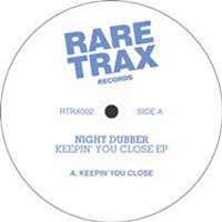 NIGHT DUBBER - KEEPIN YOU CLOSE EP - Rare Trax Records