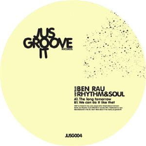 Ben RAU vs RHYTHM & SOUL- The Long Tomorrow EP - Jus Groove It