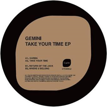 GEMINI – Take Your Time EP - CYCLO RECORDS GEMINI – Take Your Time EP - CYCLO RECORDS