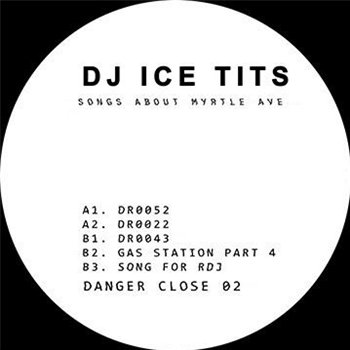 DJ ICE TITS - SONGS ABOUT MYRTLE AVE - DANGER CLOSE