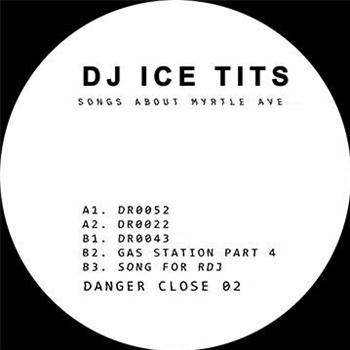 DJ ICE TITS - SONGS ABOUT MYRTLE AVE - DANGER CLOSE DJ ICE TITS - SONGS ABOUT MYRTLE AVE - DANGER CLOSE
