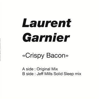 LAURENT GARNIER - CRISPY BACON (JEFF MILLS REMIX) - F Communications