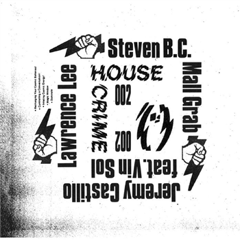 STEVEN BC/MALL GRAB/LAWRENCE LEE/JEREMY CASTILLO feat VIN SOL - hOUSE cRIME STEVEN BC/MALL GRAB/LAWRENCE LEE/JEREMY CASTILLO feat VIN SOL - hOUSE cRIME