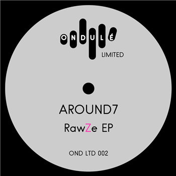 Around7 - RawZe EP - ONDULE LIMITED