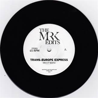 MR. K - TRANS EUROPE EXPRESS 7" EDITS - Most Excellent Unlimited
