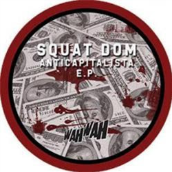 Squat Dom - No Borders Fuck Your Borders - Wah Wah Squat Dom - No Borders Fuck Your Borders - Wah Wah