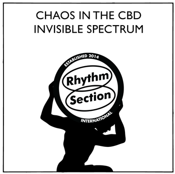 Chaos in the CBD - Invisible Spectrum - Rhythm Section International