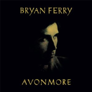 BRYAN FERRY - AVONMORE - The Vinyl Factory