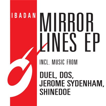 duel, Dos , Jerome Sydenham, Shined - Mirror Lines Ep - IBADAN duel, Dos , Jerome Sydenham, Shined - Mirror Lines Ep - IBADAN