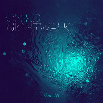 Oniris - Night Walk - Ovum