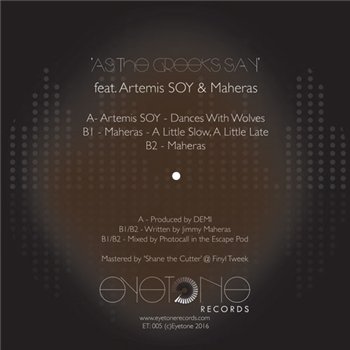 Artemis Soy & Maheras Presents - As The Greeks Say EP - Eyetone Artemis Soy & Maheras Presents - As The Greeks Say EP - Eyetone