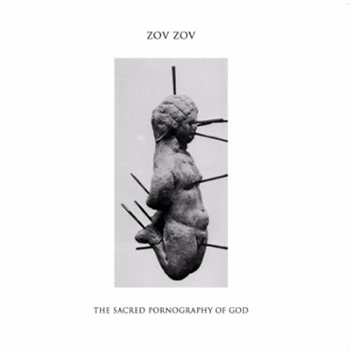 ZOV ZOV - THE SACRED PORNOGRAPHY OF GOD - DEATH & LEISURE
