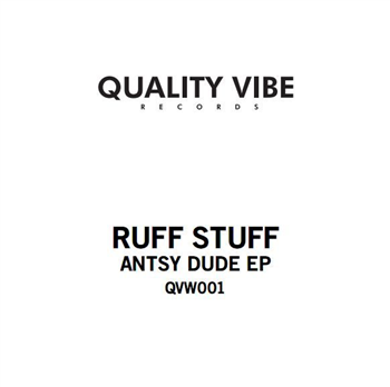 Ruff Stuff - Antsy Dude EP - Quality Vibe Records