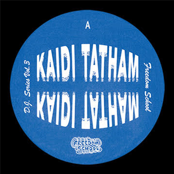 KAIDI TATHAM - FREEDOM SCHOOL D.J. SERIES VOL. 3 - FREEDOM SCHOOL KAIDI TATHAM - FREEDOM SCHOOL D.J. SERIES VOL. 3 - FREEDOM SCHOOL