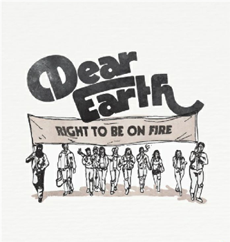 DEAR EARTH - Right To Be On Fire - INTIMATE FRIENDS