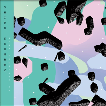 Shiro Schwarz - STAR CREATURE EP  - STAR CREATURE RECORDS