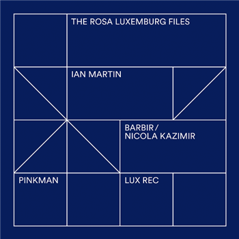 IAN MARTIN / BARBIR & NICOLA KAZIMIR - THE ROSA LUXEMBOURG FILES - Lux Rec / Pinkman