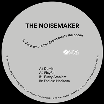 The Noisemaker - A place where the Desert meets the Ocean - Raw Waxes