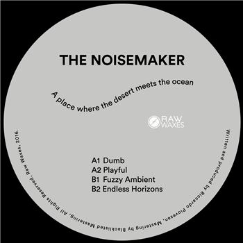 The Noisemaker - A place where the Desert meets the Ocean - Raw Waxes The Noisemaker - A place where the Desert meets the Ocean - Raw Waxes