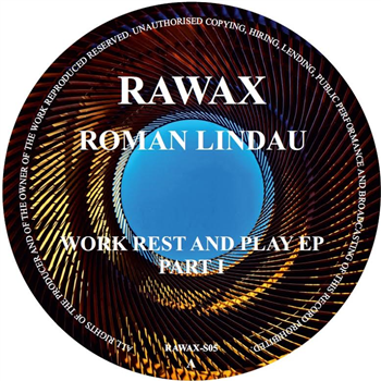 ROMAN LINDAU - WORK REST AND PLAY EP (PART 1) - Rawax