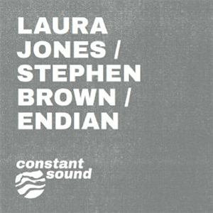 Laura JONES / STEPHEN BROWN - Crystalline (incl Endian remix) - Constant Sound