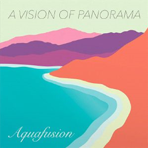 A VISION OF PANORAMA - Aquafusion - Mellophonia France A VISION OF PANORAMA - Aquafusion - Mellophonia France
