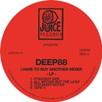 DEEP 8 - I HAVE TO BUY ANOTHER MIXER - Juice Records DEEP 8 - I HAVE TO BUY ANOTHER MIXER - Juice Records