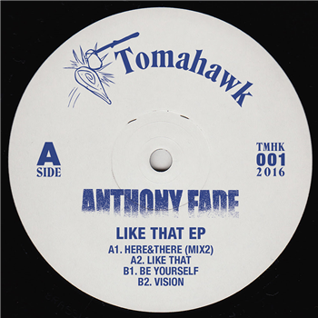 Anthony Fade - Like That EP - Tomahawk Records