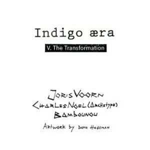 JORIS VOORN / CHARLES NOEL A.K.A ARCHETYPE / BAMBOUNOU - THE TRANSFORMATION - INDIGO AREA