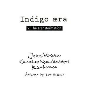JORIS VOORN / CHARLES NOEL A.K.A ARCHETYPE / BAMBOUNOU - THE TRANSFORMATION - INDIGO AREA JORIS VOORN / CHARLES NOEL A.K.A ARCHETYPE / BAMBOUNOU - THE TRANSFORMATION - INDIGO AREA