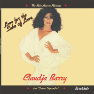 CLAUDJA BARRY - LOVE FOR THE SAKE OF LOVE / SWEET DYNAMITE (MIKE MAURRO MIXES) - BROOKSIDE CLAUDJA BARRY - LOVE FOR THE SAKE OF LOVE / SWEET DYNAMITE (MIKE MAURRO MIXES) - BROOKSIDE