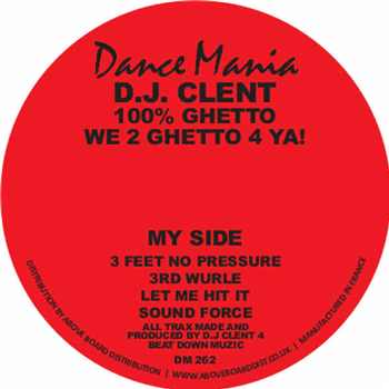 DJ CLENT - 100% GHETTO - WE 2 GHETTO 4 YA! - Dance Mania