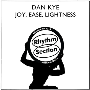 Dan Kye - Joy, Ease, Lightness - Rhythm Section International