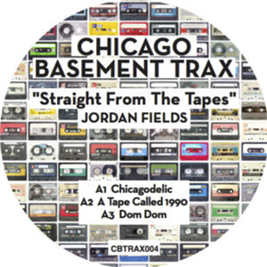 JORDAN FIELDS - STRAIGHT FROM THE TAPES - CHICAGO BASEMENT TRAX
