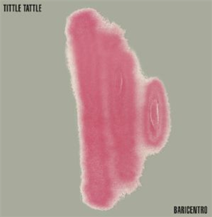 BARICENTRO - Tittle Tattle - BEST RECORD