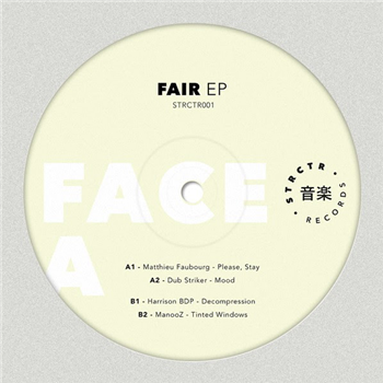 Various Artists - Fair EP - Matthieu Faubourg - Dub Striker - Harrison BDP - ManooZ - STRCTR Records Various Artists - Fair EP - Matthieu Faubourg - Dub Striker - Harrison BDP - ManooZ - STRCTR Records