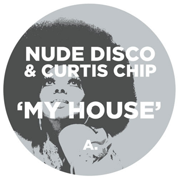 Nude Disco & Curtis Chip - My House - Nude Disco Records