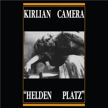 Kirlian Camera - Helden Platz - Dark Entries Kirlian Camera - Helden Platz - Dark Entries