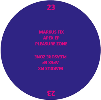 Markus Fix - Apex EP - PLEASURE ZONE