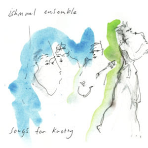 ISHMAEL ENSEMBLE - SONGS FOR KNOTTY - Banoffee Pies