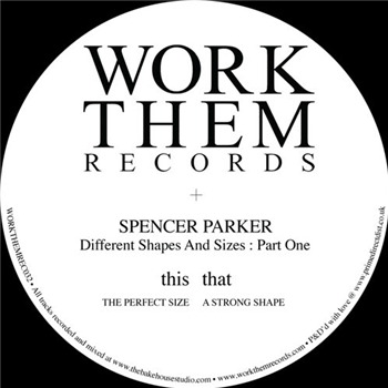 Spencer Parker - Different Shapes And Sizes : Part One - WORK THEM RECORDS