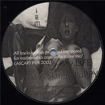 I.B.M. - MY LIFE AS A SKINNY PUPPY - Mathematics Recordings I.B.M. - MY LIFE AS A SKINNY PUPPY - Mathematics Recordings