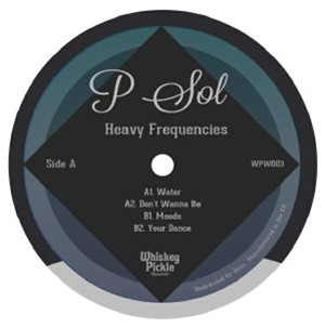 P SOL - Heavy Frequencies EP - Whiskey Pickle