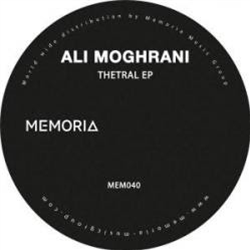 Ali Moghrani - Thetral EP - memoria recordings