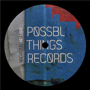 Nachtzug - XP LORE - pOSSBLtHINGS rECORDS Nachtzug - XP LORE - pOSSBLtHINGS rECORDS