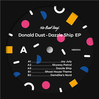 Donald Dust - Dazzle Ship EP - No Bad Days Donald Dust - Dazzle Ship EP - No Bad Days