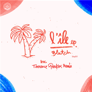 Blutch - LÎle (Incl Terrence Parker Remix) - Barbecue Blutch - LÎle (Incl Terrence Parker Remix) - Barbecue