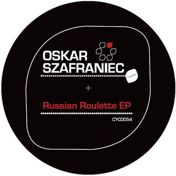 OSKAR SZAFRANIEC - Russian Roulette EP - CYCLO RECORDS OSKAR SZAFRANIEC - Russian Roulette EP - CYCLO RECORDS