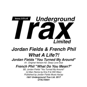 JORDAN FIELDS & FRENCH PHIL - WHAT A LIFE?! (INC. UMAN REMIX) - UNDERGROUND TRAX