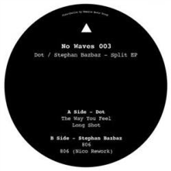 Dot / Stephan Bazbaz - Split EP - No Waves